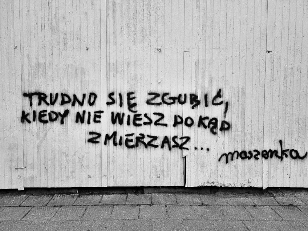 Trudno się zgubić, kiedy nie wiesz dokąd zmierzasz 